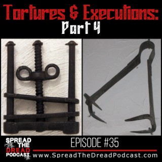 Episode #35 - Tortures & Executions: Part Four