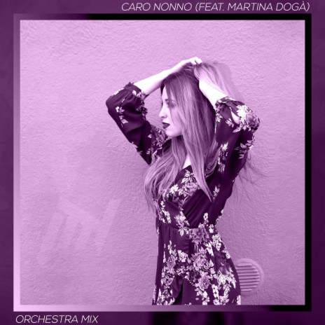 Caro Nonno (feat. Martina Dogà) (Orchestra Mix) | Boomplay Music