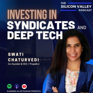 Ep 163 Investing in Syndicates and Deep Tech with Swati Chaturvedi