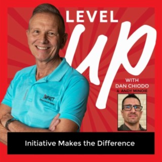 LevelUp Podcast EP35 with Andy Minoie - Initiative Makes the Difference