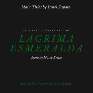 Lágrima Esmeralda (Música Completa Del Cortometraje Original)