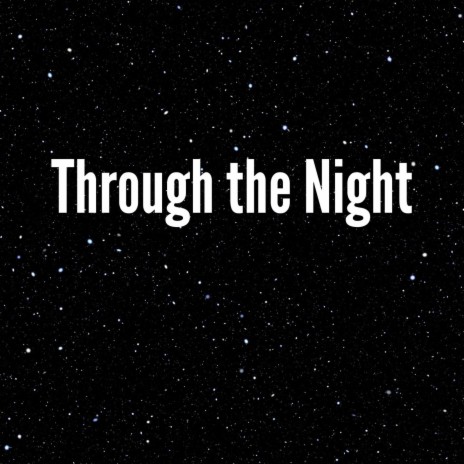 Through the Night | Boomplay Music