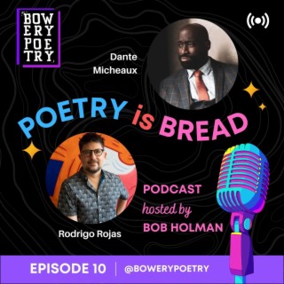 Poetry is Bread Podcast Episode 10 with Dante Micheaux and Rodrigo Rojas