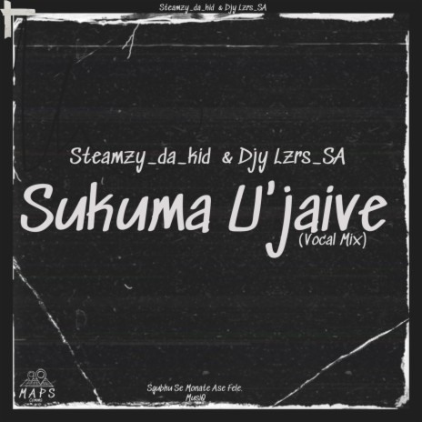 Sukuma U'jaive (Vocal Mix)
