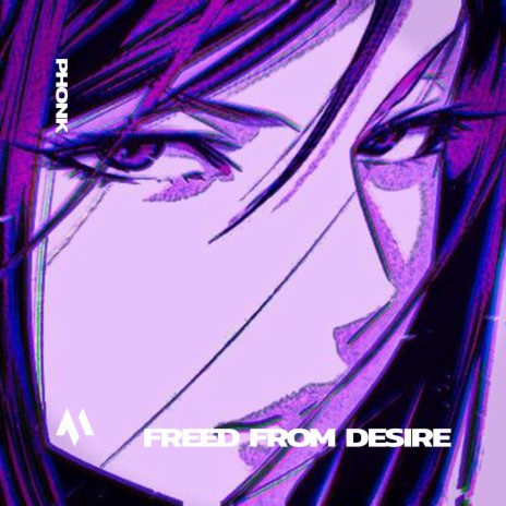 FREED FROM DESIRE - PHONK ft. PHXNTOM & Tazzy | Boomplay Music