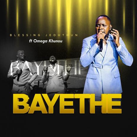 Bayethe ft. Omega Khunou | Boomplay Music