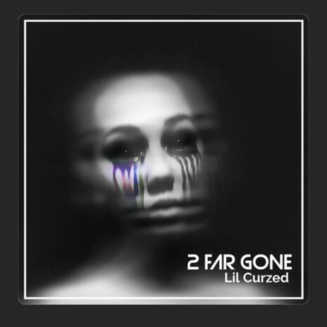 2Far GONE | Boomplay Music