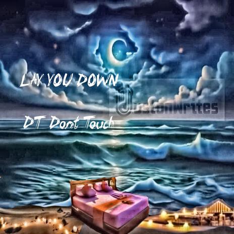 LAY YOU DOWN ft. DT Dont Touch | Boomplay Music