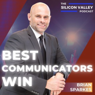 133 The Best Communicators Win with Brian Sparkes!