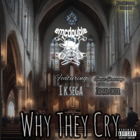 Why They Cry ft. Zamar Choir & I K Sega | Boomplay Music