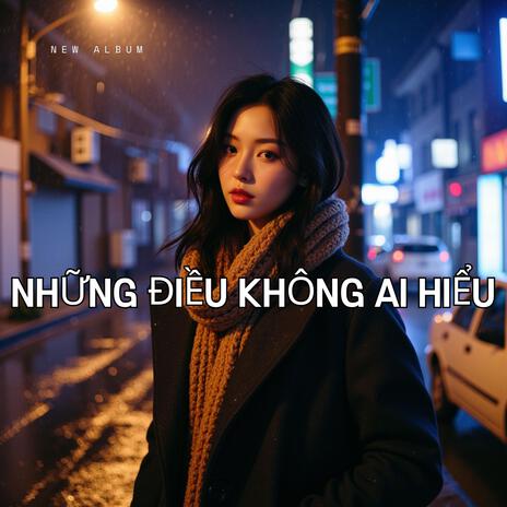 Những Điều Không Ai Hiểu | Boomplay Music