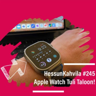 HessunKahvila #245 - Apple Watch Tuli Taloon
