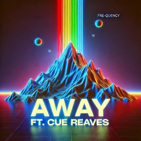 Away ft. Cue Reaves | Boomplay Music