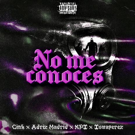 No me conoces ft. Adriz Madrid, KPI & IsmaPerez