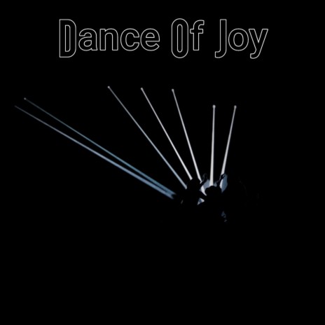 Dance of Joy | Boomplay Music