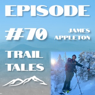 #70 | ALL ABOUT THE ADIRONDACKS with James Appleton of the 46 of 46 Podcast