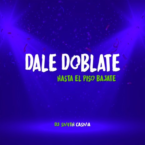 Dale Doblate (Hasta El Piso Bajate) | Boomplay Music