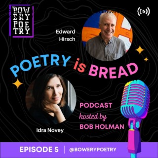 Poetry is Bread Podcast Episode 5 with Edward Hirsch and Idra Novey