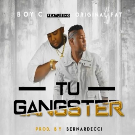 Tu Gangster ft. Original Fat | Boomplay Music