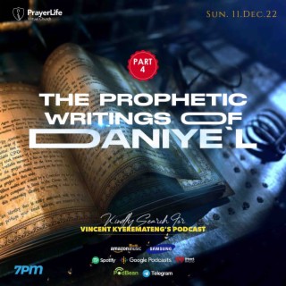 The Prophetic Writings of Daniye’l (Part 4) with Vincent Kyeremateng
