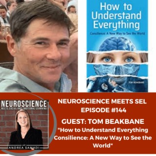 Author and Marketer Tom Beakbane on ”How to Understand Everything, Consilience: A New Way to Look at the World”