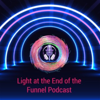 Light at the End of the Funnel Podcast