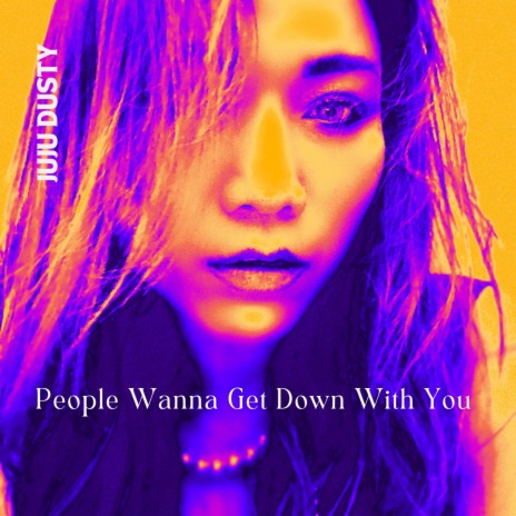 People wanna get down with you | Boomplay Music