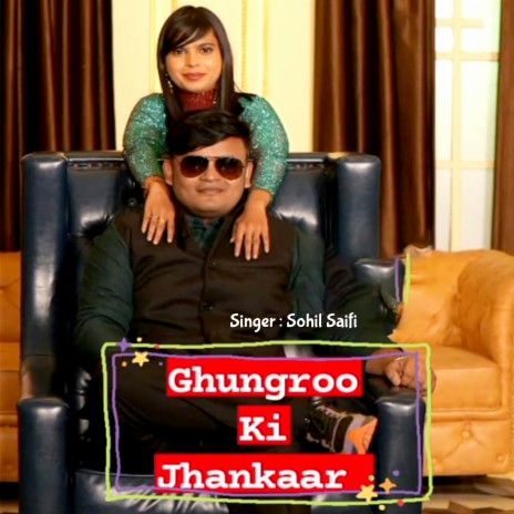 Ghungroo Ki Jhankaar ft. Sohil Saifi | Boomplay Music