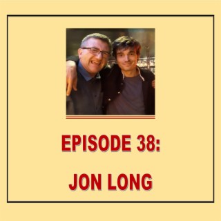 EPISODE 38: JON LONG