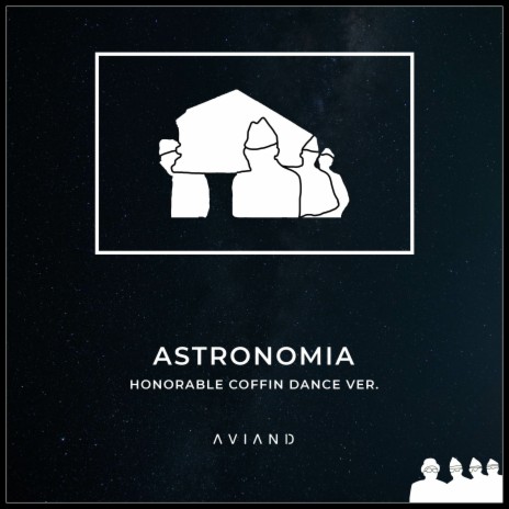 Astronomia (Honorable Coffin Dance Version) | Boomplay Music