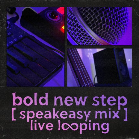 bold new step (speakeasy mix) (live looping) | Boomplay Music