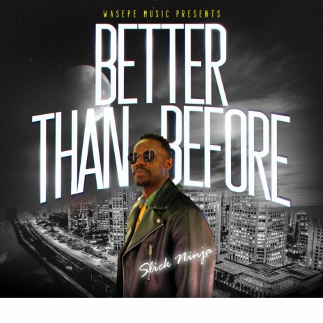 Better Than Before ft. Slick Ninja | Boomplay Music