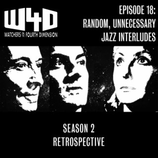 Episode 18: Random, Unnecessary Jazz Interludes (Season 2 Retrospective)