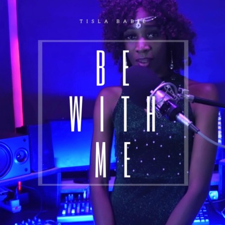 Be With Me | Boomplay Music