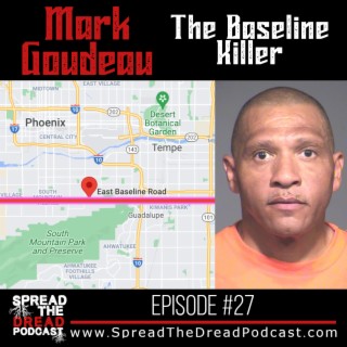 Episode #27 - Mark Goudeau - The Baseline Killer