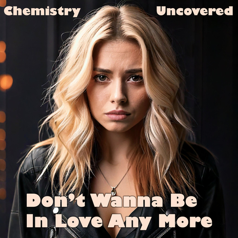 Don't Wanna Be In Love Any More | Boomplay Music