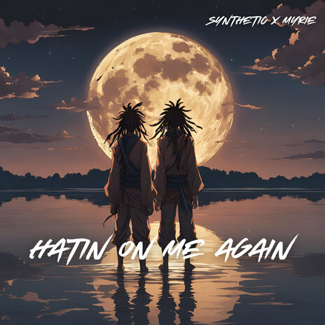 Hatin' on Me Again ft. Myrie | Boomplay Music