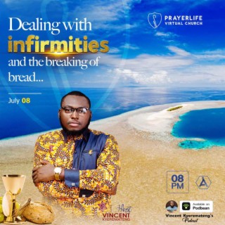 Dealing with Infirmities with Vincent Kyeremateng