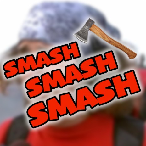 Smash Smash Smash