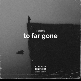 To far gone