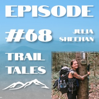 #68 | Julia Sheehan (Rocket) on Thru Hiking the Appalachian Trail and Pacific Crest Trail