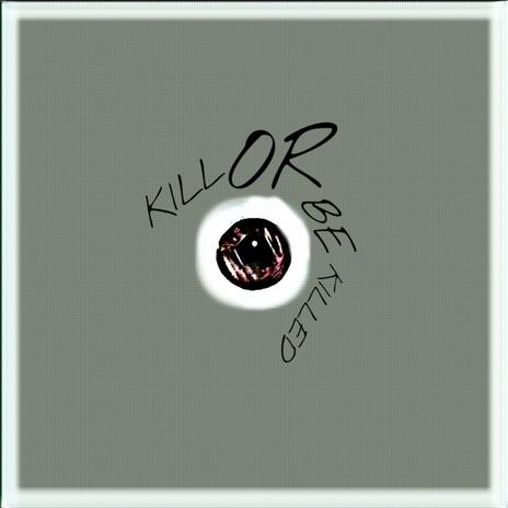 Kill Or Be Killed | Boomplay Music