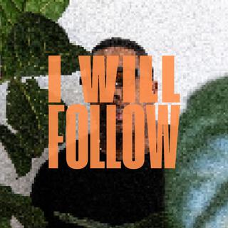 i will follow