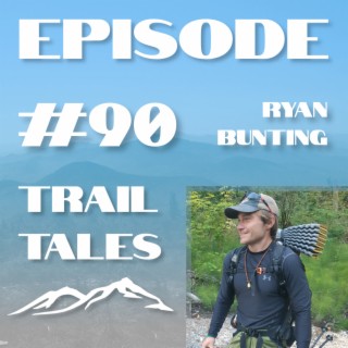 #90 | Ripping around Canada's Long Distance Hiking Trails with Ryan Bunting