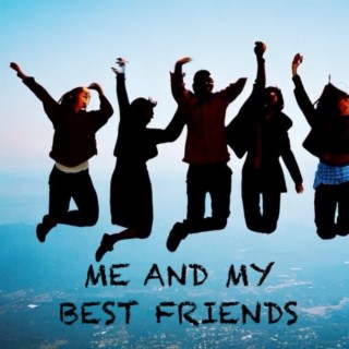 Me And My Best Friends