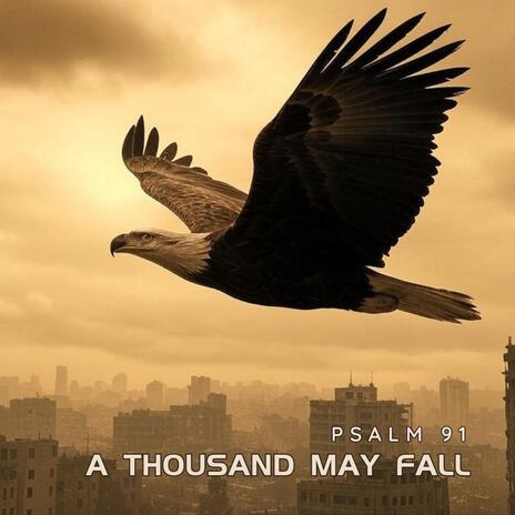 A Thousand May Fall (Psalm 91)