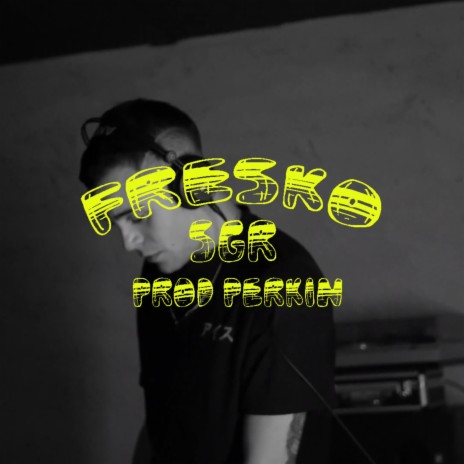 FRESK0 ft. PERKIN