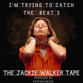 I'm Trying To Catch The Beat 3: The Jackie Walker Tape