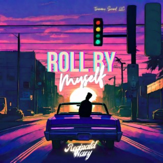 Roll By Myself lyrics | Boomplay Music