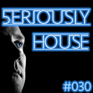 5ERIOUSLY HOUSE 030